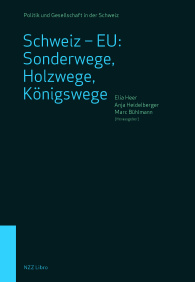 Schweiz – EU: Sonderwege, Holzwege, Königswege