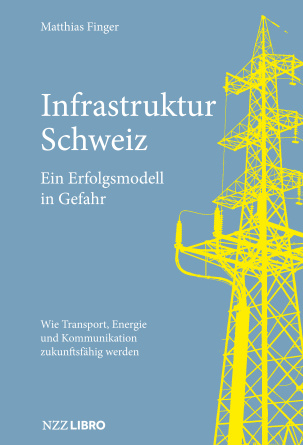 Infrastruktur Schweiz – Ein Erfolgsmodell in Gefahr