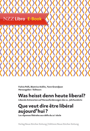 Was heisst denn heute liberal? Que veut dire être libéral aujourd&#039;hui?