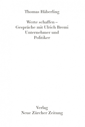 Werte Schaffen – Gespräche mit Ulrich Bremi