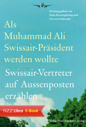 Als Muhammad Ali Swissair-Präsident werden wollte