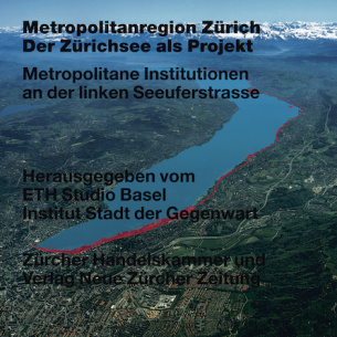 Metropolitanregion Zürich - Der Zürichsee als Projekt