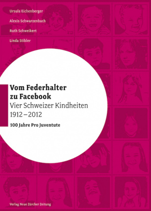 Vom Federhalter zu Facebook – vier Schweizer Kindheiten 1912–2012